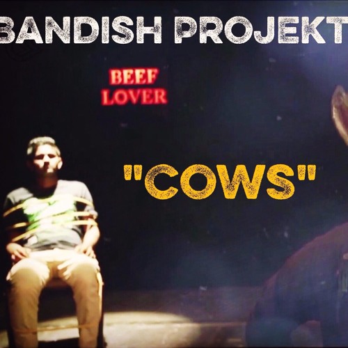 BANDISH PROJEKT FEAT. LAST MANGO IN PARIS & MC TOD FOD - COWS
