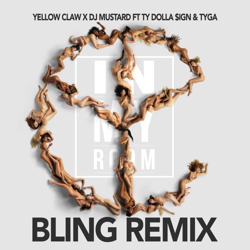 Yellow Claw & DJ Mustard - #INMYROOM (Bling Remix)