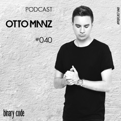 Binary Code Podcast 040 Mixed By Otto Manz