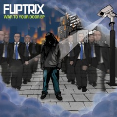 Fliptrix - War To Your Door