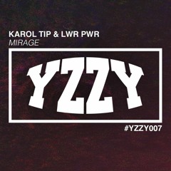 Karol Tip & LWR PWR - Mirage [YZZY007]