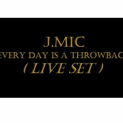 J.MIC - Every Day Is A Throwback