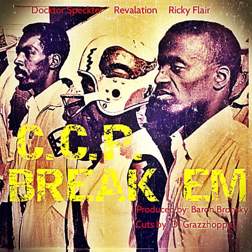 Break 'Em [Ft. Docktor Speckter, Revalation, Ricky Flair][Prod. by Baron Bronsky ft. DJ Grazzhoppa]