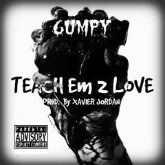 Teach Em 2 Love [Prod. By Xavier Jordan]