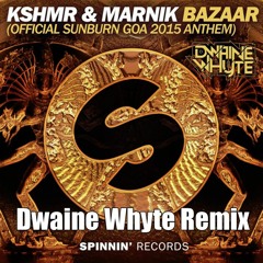 KSHMR & Marnik - Bazaar - Dwaine Whyte Remix