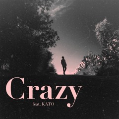 Crazy (feat. KATO)