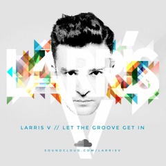 Larris V - Let The Groove Get In (Original Mix) FREE DOWNLOAD