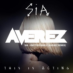 Sia - Unstoppabble (Averez Remix) [FREE DOWNLOAD]