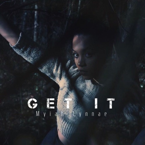 Myiah Lynnae ~ Get It [Prod By Will Phillips]