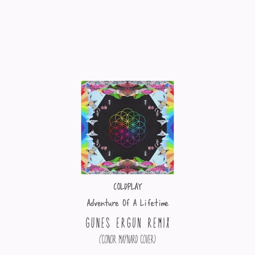 Coldplay - Adventure Of A Lifetime (Gunes Ergun Remix) [Conor Maynard Cover]
