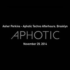 Asher Perkins @ Aphotic Techno Afterhours (Brooklyn, New York, November 29th, 2014)