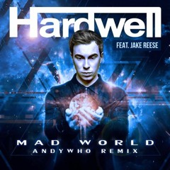 Hardwell ft. Jake Reese - Mad World (AndyWho Remix)