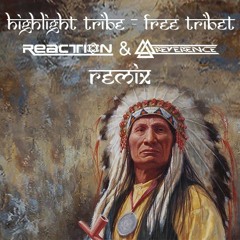 Hilight Tribe  - Free Tibet (Reaction & Reverence Remix) ** FREE DOWNLOAD **