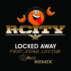 R. CITY-LOCKED AWAY(Dj AS Btw Remix)