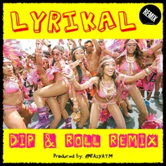 Lyrikal - Dip & Roll Remix Prod: @eazybpm