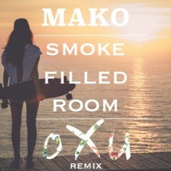 Mako - Smoke Filled Room (oXu Remix) | [Free Download=Buy]