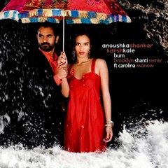 Anoushka Shankar & Karsh Kale - Burn (Brooklyn Shanti Remix) ft. Carolina Iwanow