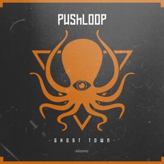 Pushloop - Ghost Town (DDD Collab Project)
