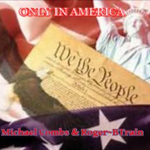 "ONLY IN AMERICA" (MMC & ROGER/BTRAIN)W-lyrics