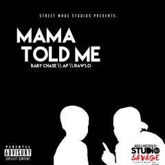 Momma Told Me-Baby Chase, Raw'Lo & AP