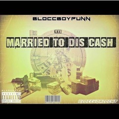 BloccBoyPunn - Married To Dis Cash (Prod. by DaRealJuice)
