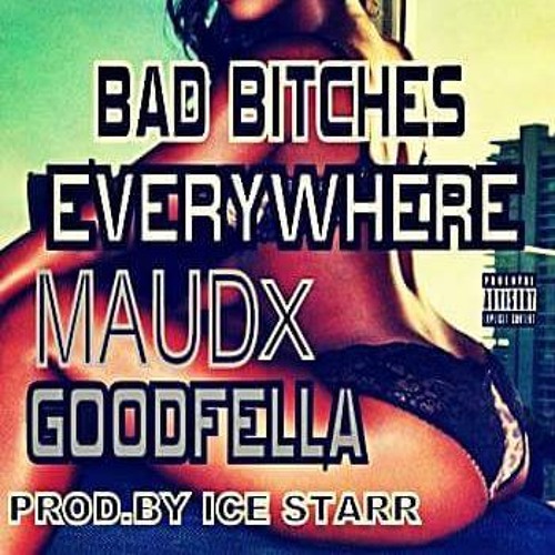 Maud X BAD BITCHES EVERYWHERE Feat.GOODFELLA
