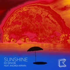 Sunshine - Kid Kenobi feat. Andrea Kirwin ***FREE DOWNLOAD***