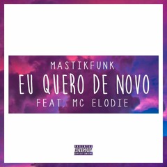 Mastikfunk Ft Mc Elodie - Eu Quero De Novo (ORIGINAL MIX)OFFICIEL PREVIEW