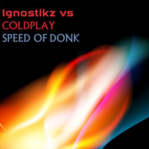 Ignostikz Vs Coldplay - Speed Of Donk