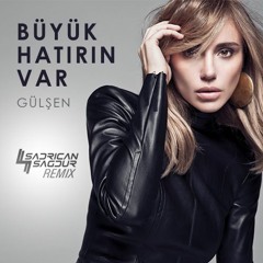 Gülşen - Büyük Hatırın Var (Sadrican Remix)