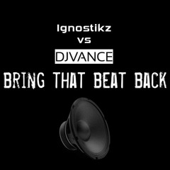 Ignostikz Vs Dj Vance - Bring That Beat Back