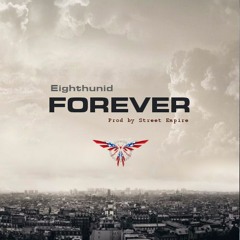 Eighthunid - Forever (Prod By Street Empire)