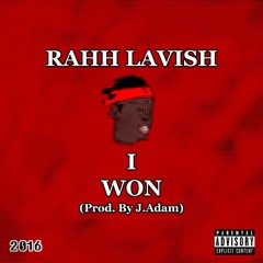 Rahh Lavish - I Won (Prod. By J.Adam)