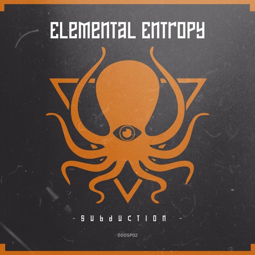 Elemental Entropy - Subduction (DDD Collab Project)