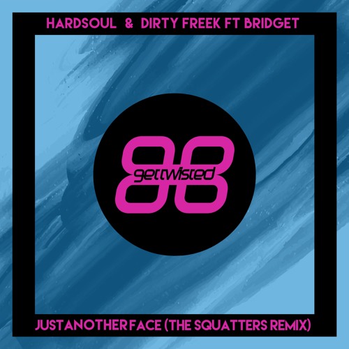Hardsoul & Dirty Freek - Just Another Face Feat Bridgett (The Squatters Remix) *FREE DOWNLOAD*