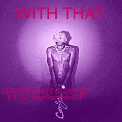 Young Thug With That (CHOPPED NOT SLOPPED)