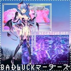 BADLUCK✞マーダーズ - 》NegativeSet《
