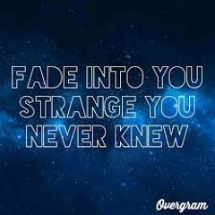 Fade Into You