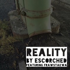 Reality by Escorched featuring Frawstakwa