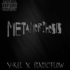 Y - KEL X Static'Flow - Metamorphosis Prod. DeadWave