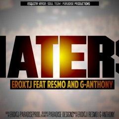 Haters [Resmo Feat EroxTj Feat G - Anthony]