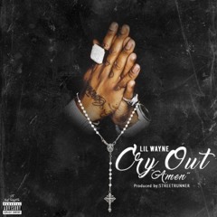 Lil Wayne - Cry Out (Amen) (Prod By Streetrunner) (Mastered)