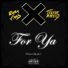 For Ya (Prod. Jgr3)- Trevon Marquis & Ricky Vibes