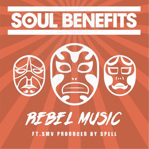 Soul Benefits - Rebel Music (feat. SMV) (Prod. by Spell)