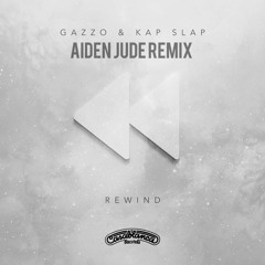 Kap Slap & Gazzo - Rewind (Aiden Jude Remix)