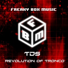 TDS - Revolution Of Tronco [Freaky Box Exclusive] [Free]