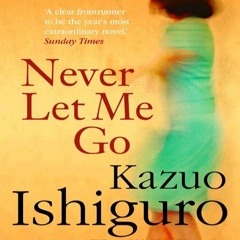 Never Let Me Go (Tribute to "Never Let Me Go" by Kazuo Ishiguro)