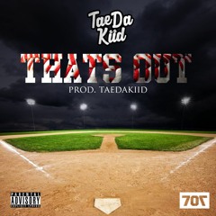 TaeDaKiid - Thats Out - (Prod. TaeDaKiid)