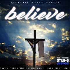 Believe-Raw'Lo,Bryan Trejo,Minister Mike, OneAccord & Henry