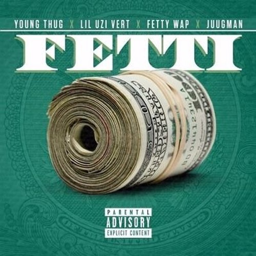 Young Thug - Fetti (Ft Lil Uzi, Fetty Wap & Juugman)